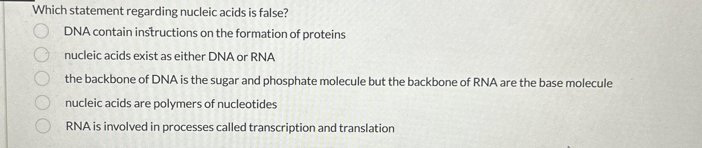 Solved Which statement regarding nucleic acids is false?DNA