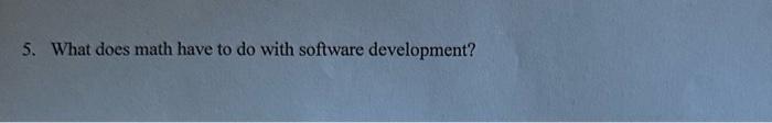 Solved 5. What does math have to do with software | Chegg.com