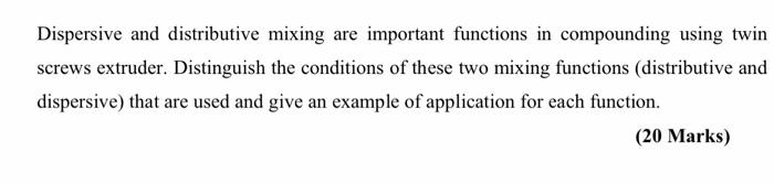 Solved Dispersive and distributive mixing are important | Chegg.com