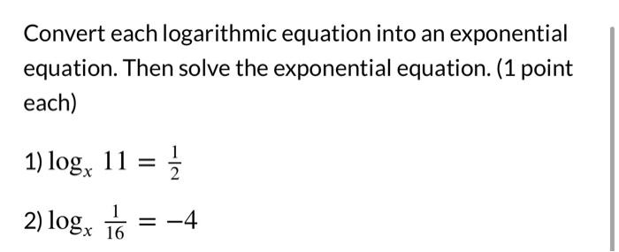 Solved Convert each logarithmic equation into an exponential | Chegg.com