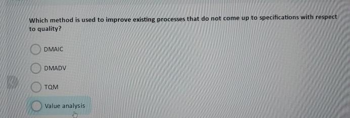 Solved Which method is used to improve existing processes | Chegg.com