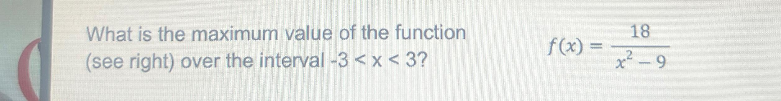 Solved What is the maximum value of the function (see right) | Chegg.com