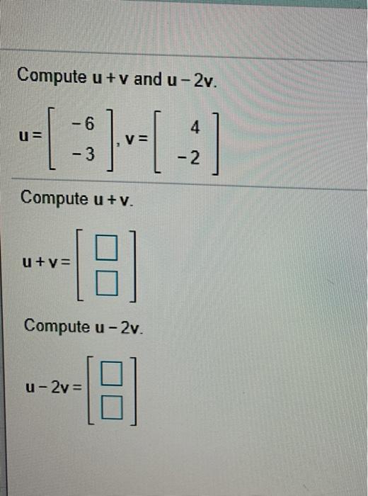Solved Compute u + v and u-2v. -1)-(-) 8 Compute u + v. u+y= | Chegg.com