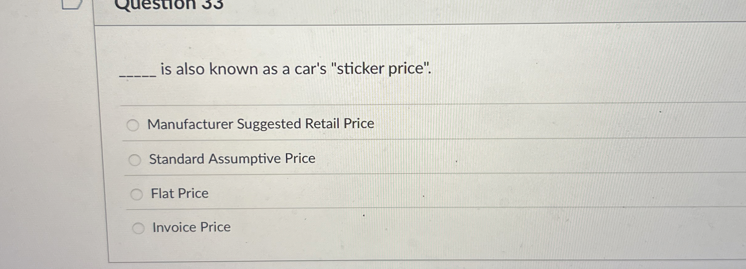 Solved is also known as a car's "sticker price".Manufacturer