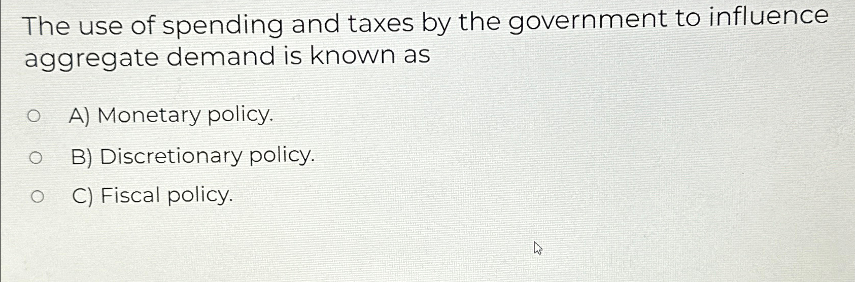 Solved The use of spending and taxes by the government to | Chegg.com