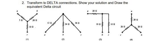 Solved transform to DELTA connections and draw the | Chegg.com