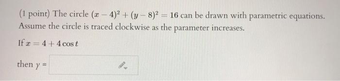 Solved 1 Point The Circle x 4 2 y 8 2 16 Can Be Chegg