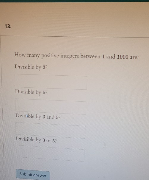 Solved 13. How many positive integers between 1 and 1000 | Chegg.com