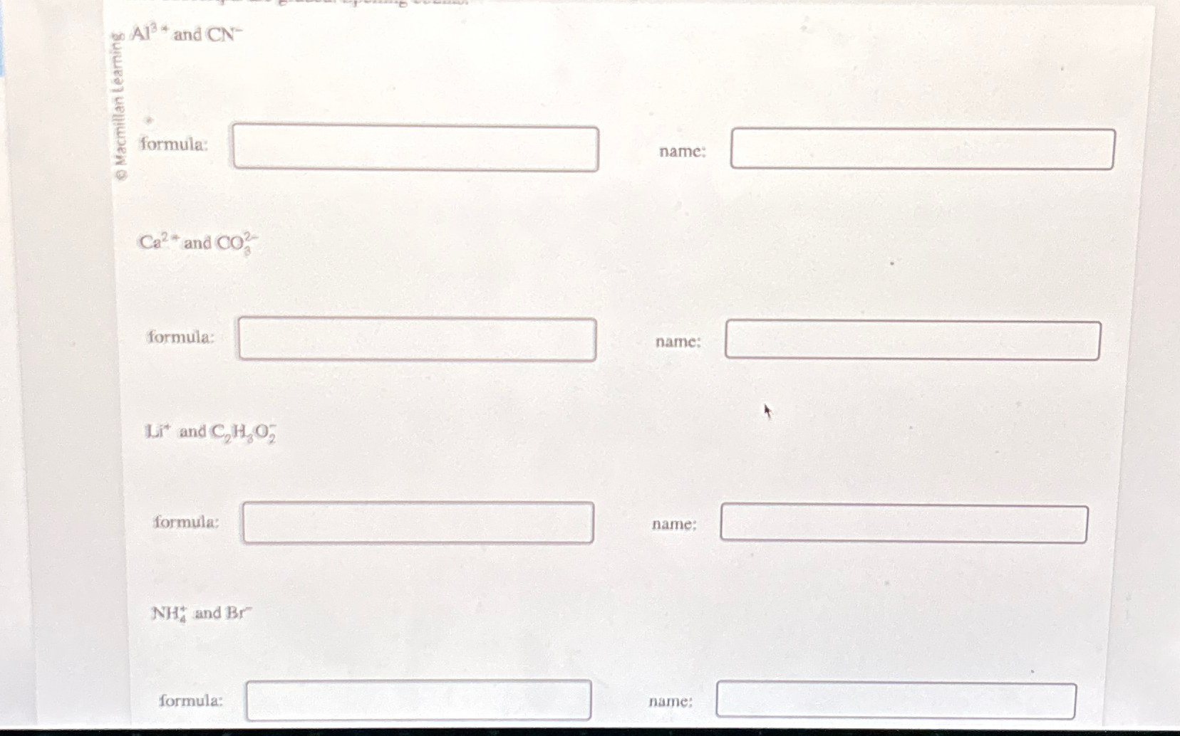 Solved Al3+ ﻿and CN- Ca2+ ﻿and CO32-formula:name:Li+and | Chegg.com