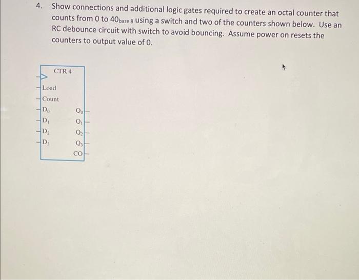 Solved 4. Show connections and additional logic gates | Chegg.com
