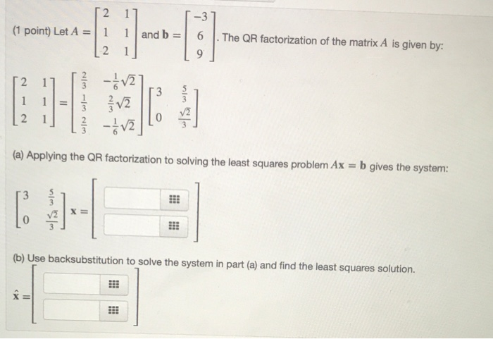 Solved 2 17 (1 point) Let A = -3 6 1 1 and b The QR | Chegg.com