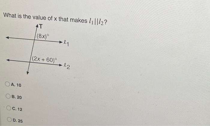 Solved What is the value of x that makes l1∥l2 ? A. 10 B. 20 | Chegg.com