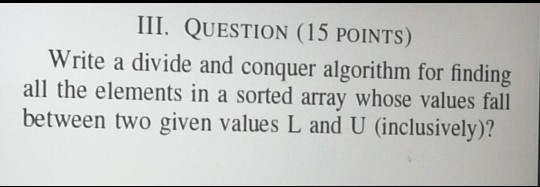 Solved III. QUESTION (15 POINTS) Write a divide and conquer | Chegg.com