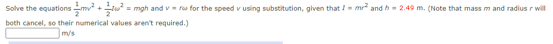 Solved Solve the equations 12mv2+12Iω2=mgh ﻿and v=rω ﻿for | Chegg.com