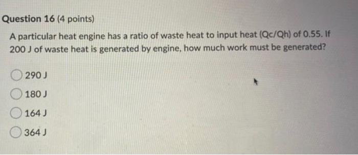 Solved Question 16 (4 points) A particular heat engine has a | Chegg.com