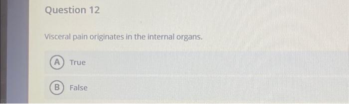 Solved Question 12 Visceral pain originates in the internal | Chegg.com