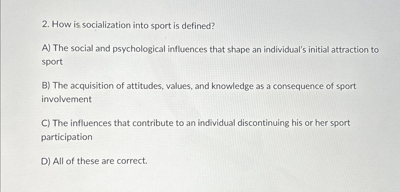 Solved How is socialization into sport is defined?A) ﻿The | Chegg.com