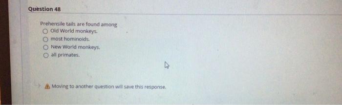 Solved Question 48 Prehensile tails are found among Old | Chegg.com