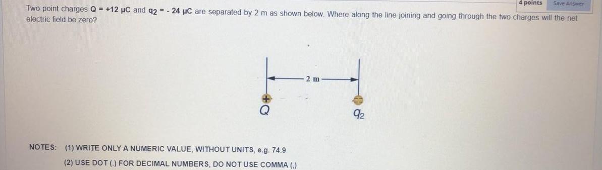 Solved 4 points Save Answer Two point charges Q = +12 µC and | Chegg.com