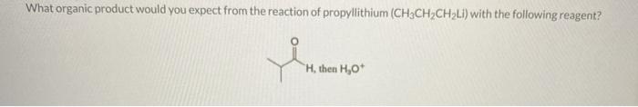 Solved What organic product would you expect from the | Chegg.com
