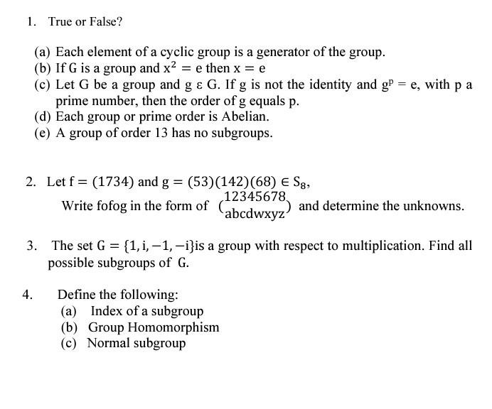 Write Fofog In The Form Of Cwxyz 1 True Or False A Each Element Of A Cyclic Group Is A Generator Of The Group B If G Is A Group And X2