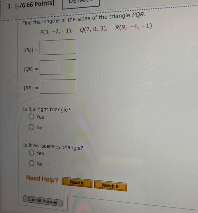 Solved P(3,−2,−1),Q(7,0,3),R(9,−4,−1) ∣PQ∣= ∣QR∣= ∣RP∣= Is | Chegg.com