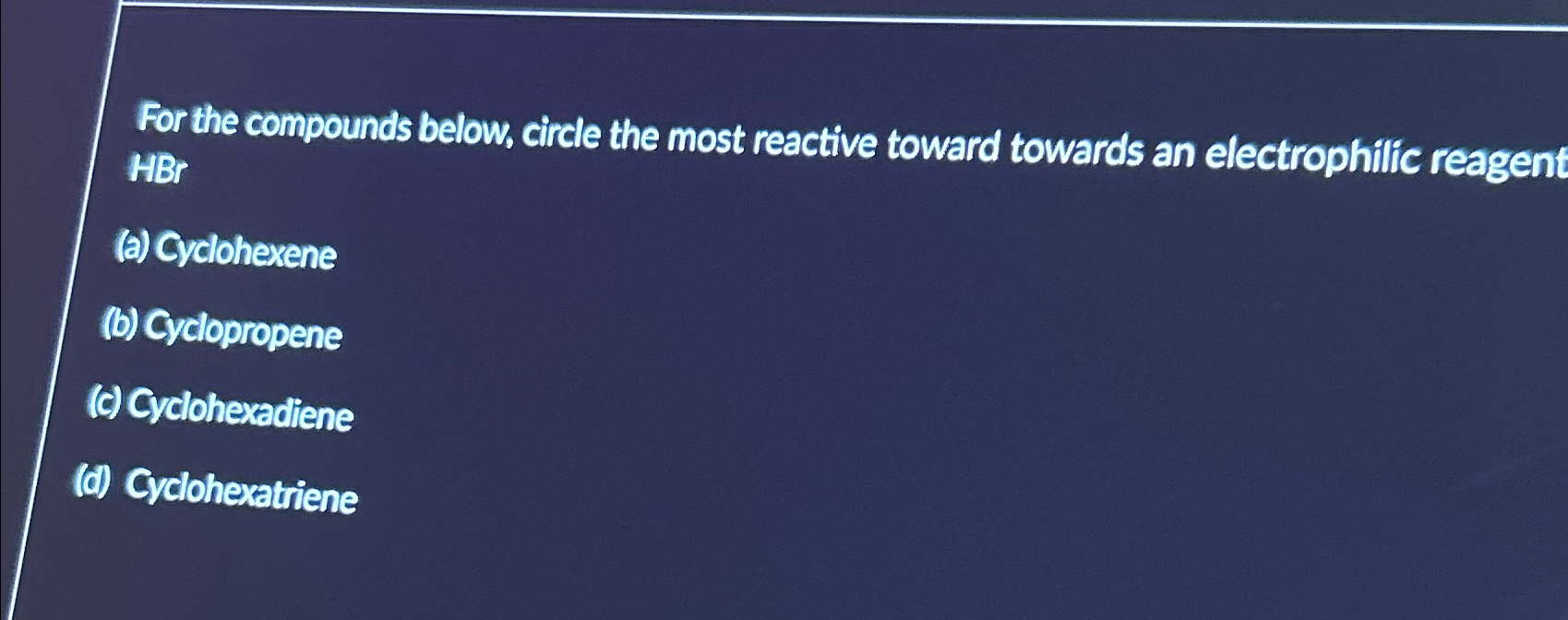 Solved For the compounds below, circle the most reactive | Chegg.com