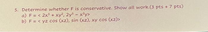 Solved 5. Determine whether F is conservative. Show all | Chegg.com