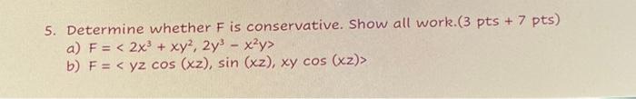 Solved 5. Determine Whether F Is Conservative. Show All | Chegg.com