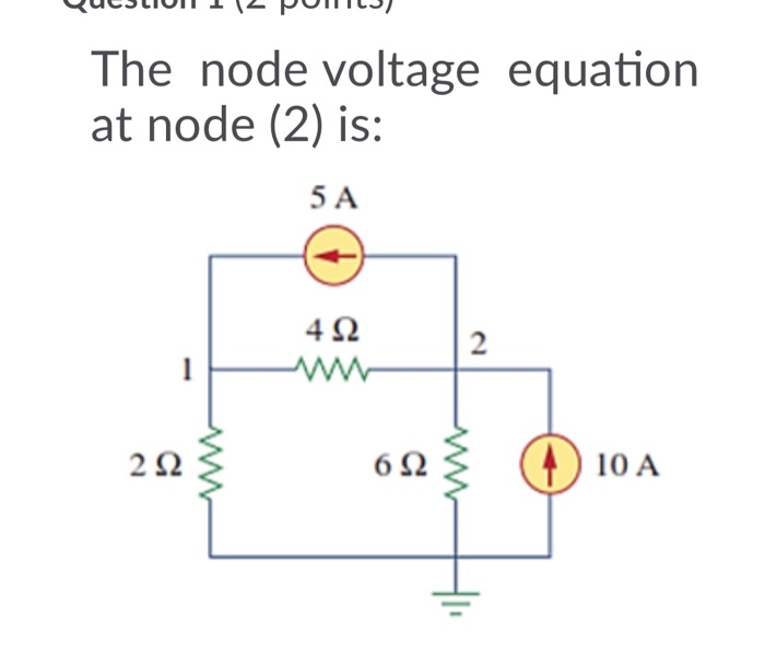 Solved The node voltage equation at node (2) is: 5A 4 Ω 2 1 | Chegg.com