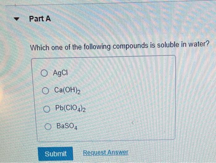 Solved Which One Of The Following Compounds Is Soluble In | Chegg.com