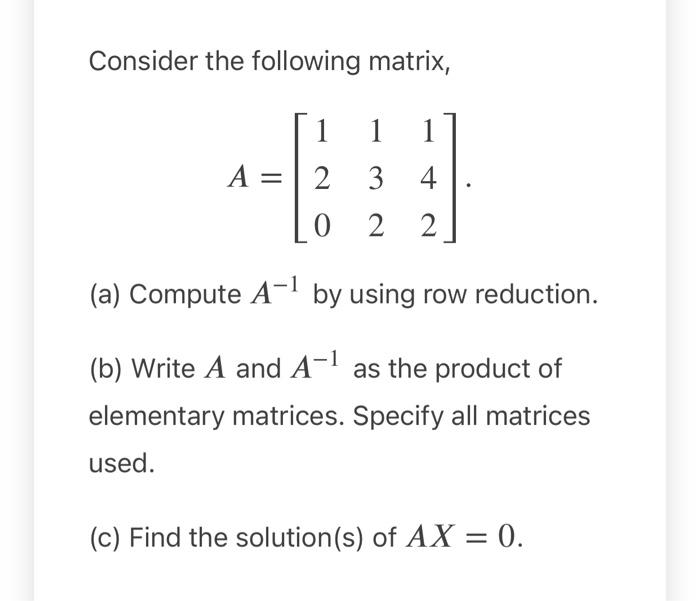 Solved Consider the following matrix, A=⎣⎡120132142⎦⎤ (a) | Chegg.com