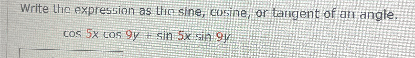 Solved Write the expression as the sine, ﻿cosine, or tangent | Chegg.com