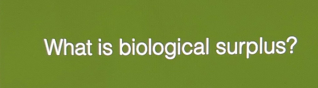 Solved What is biological surplus? | Chegg.com