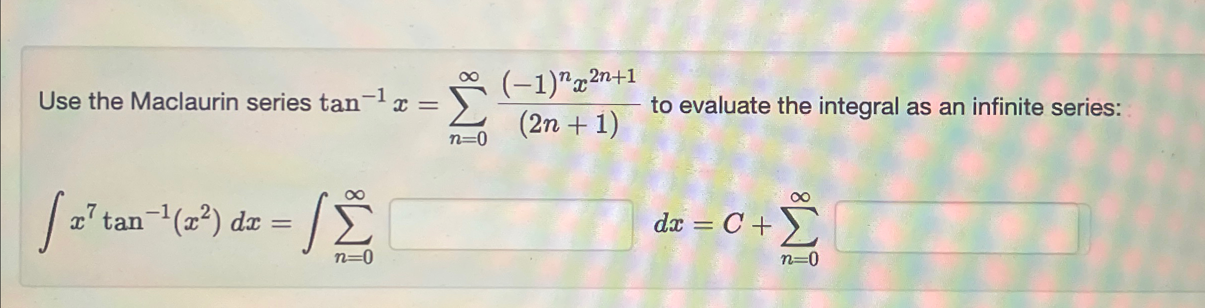 Solved Use the Maclaurin series tan-1x=∑n=0∞(-1)nx2n+1(2n+1) | Chegg.com