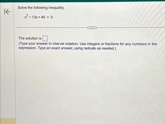 Solved Solve the following inequality. x2−13x+40>0 The | Chegg.com