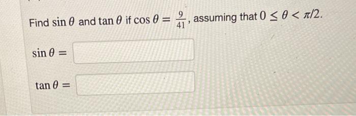 Solved Find sinθ and tanθ if cosθ=419, assuming that | Chegg.com