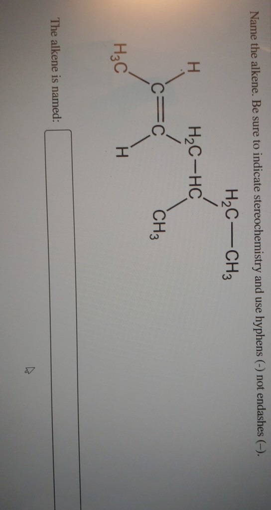 Solved Name the alkene. Be sure to indicate stereochemistry | Chegg.com