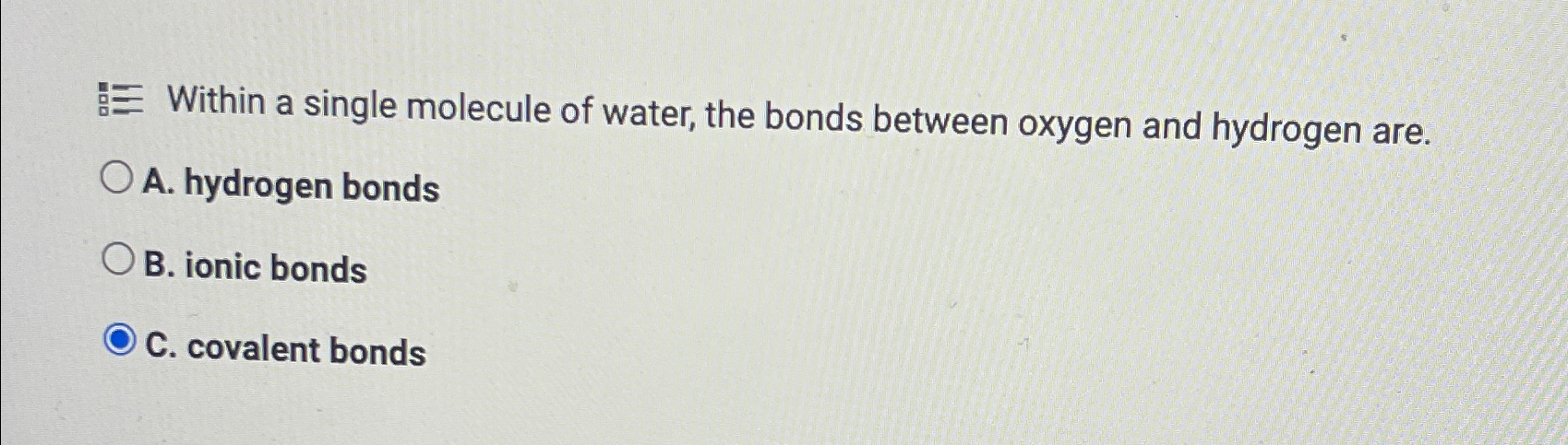 Solved Within a single molecule of water, the bonds between | Chegg.com