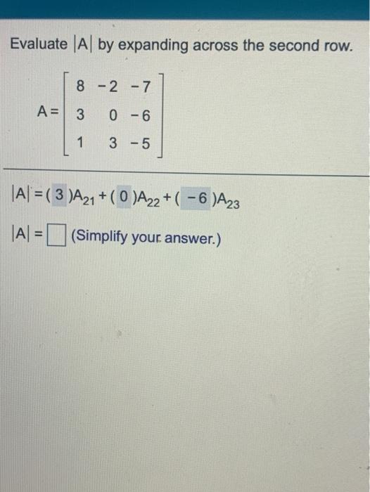 Solved Evaluate Al by expanding across the second row. 8 2