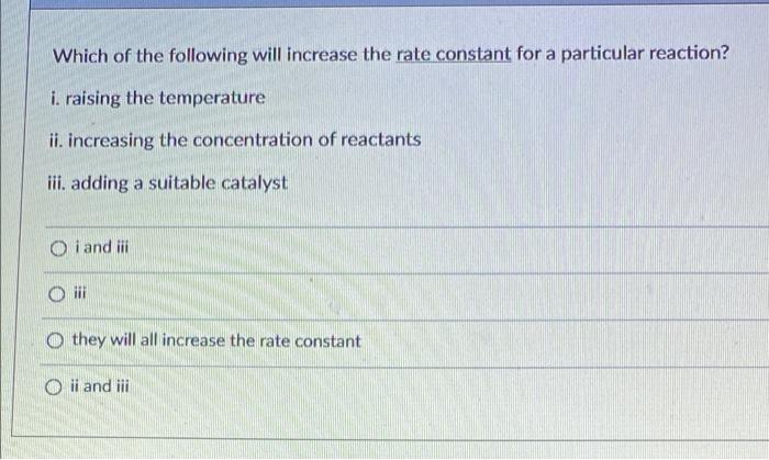 Solved Which of the following will increase the rate | Chegg.com