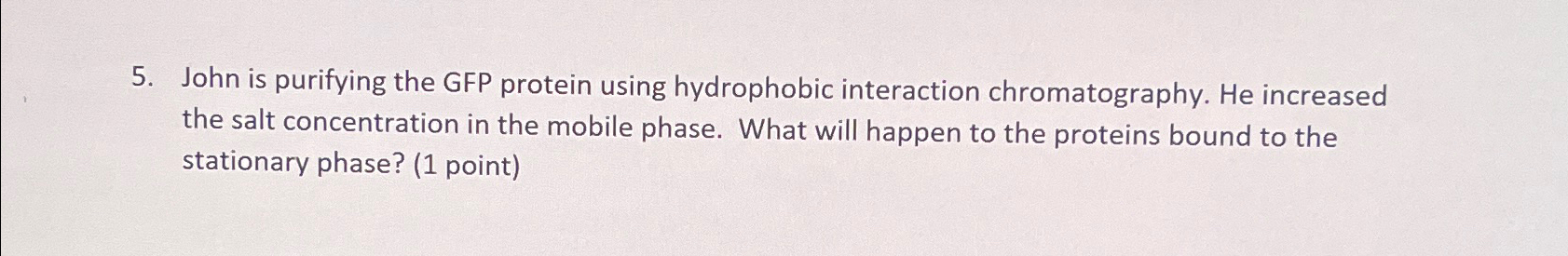 Solved John is purifying the GFP protein using hydrophobic | Chegg.com