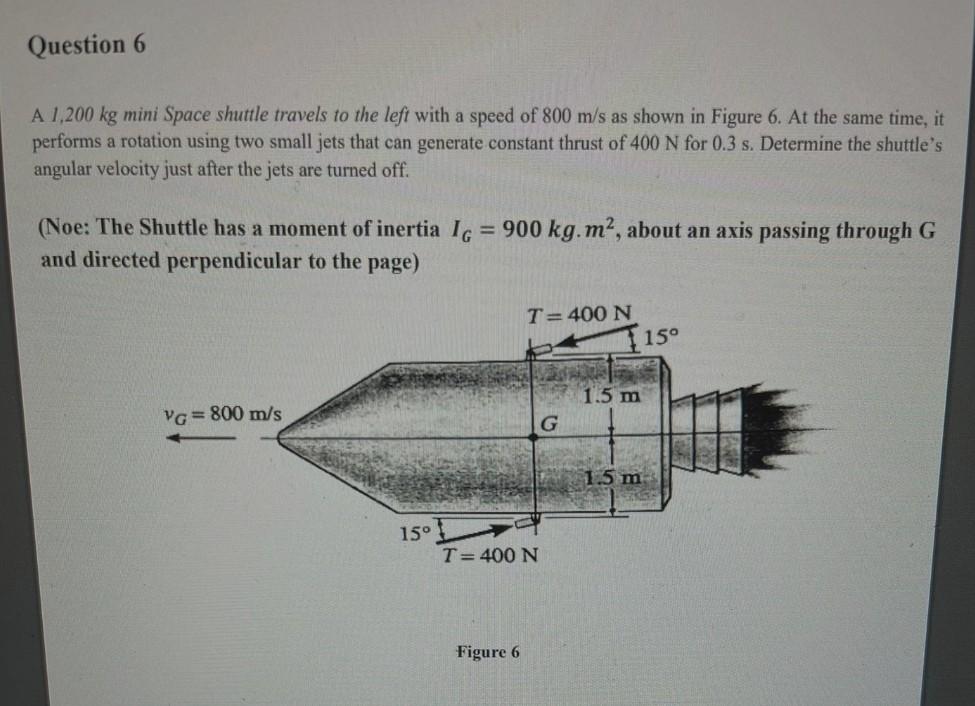 Solved Question 6 A 1,200 kg mini Space shuttle travels to