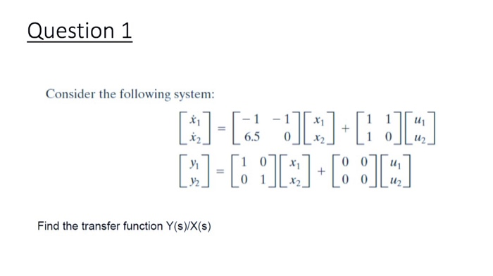 Solved Question 1 Consider the following system: [:]-[a | Chegg.com