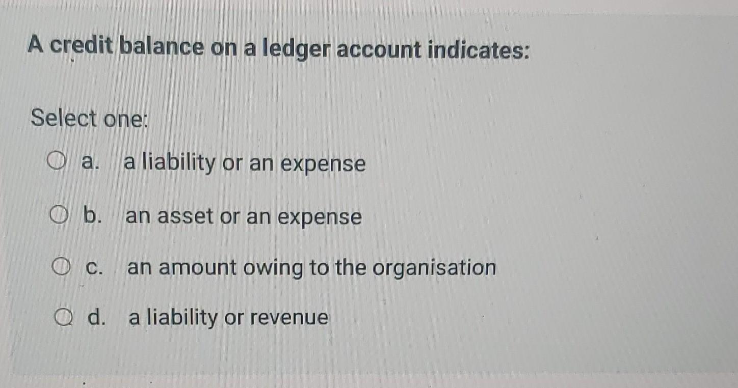 Solved A credit balance on a ledger account indicates