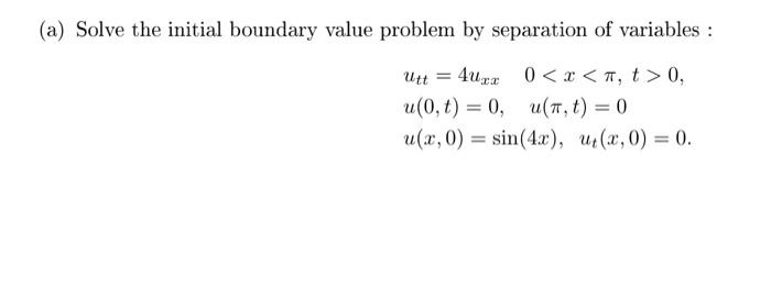 Solved : (a) Solve the initial boundary value problem by | Chegg.com