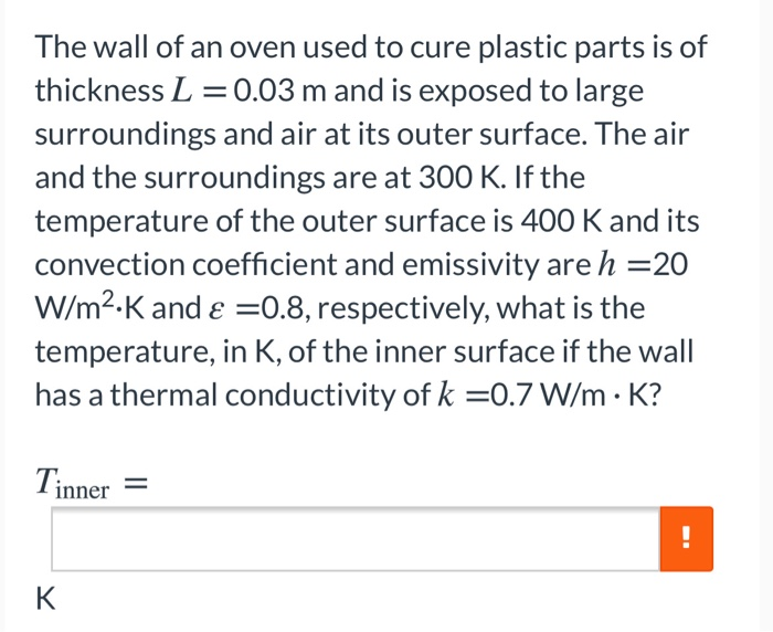 Solved The wall of an oven used to cure plastic parts is of