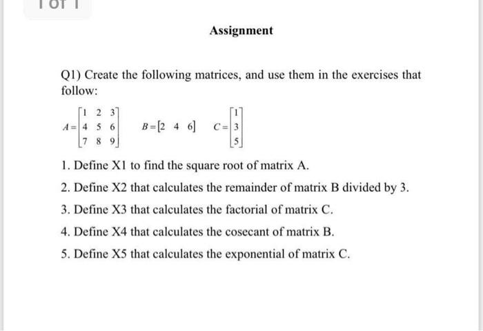 Solved Assignment Q1) Create the following matrices, and use | Chegg.com