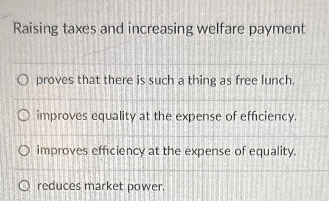 Solved Raising taxes and increasing welfare paymentproves | Chegg.com