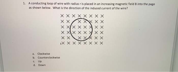 Solved 1. A conducting loop of wire with radius r is placed | Chegg.com